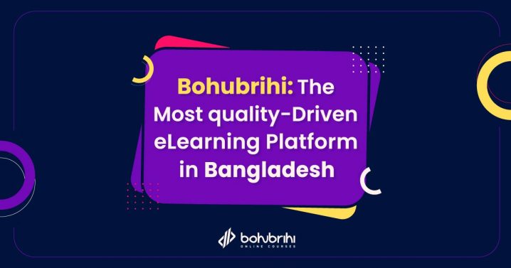Read more about the article Bohubrihi: The Most quality-Driven eLearning Platform in Bangladesh