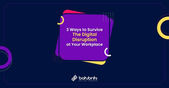 Read more about the article 3 Ways to Survive the Digital Disruption At Your Workplace