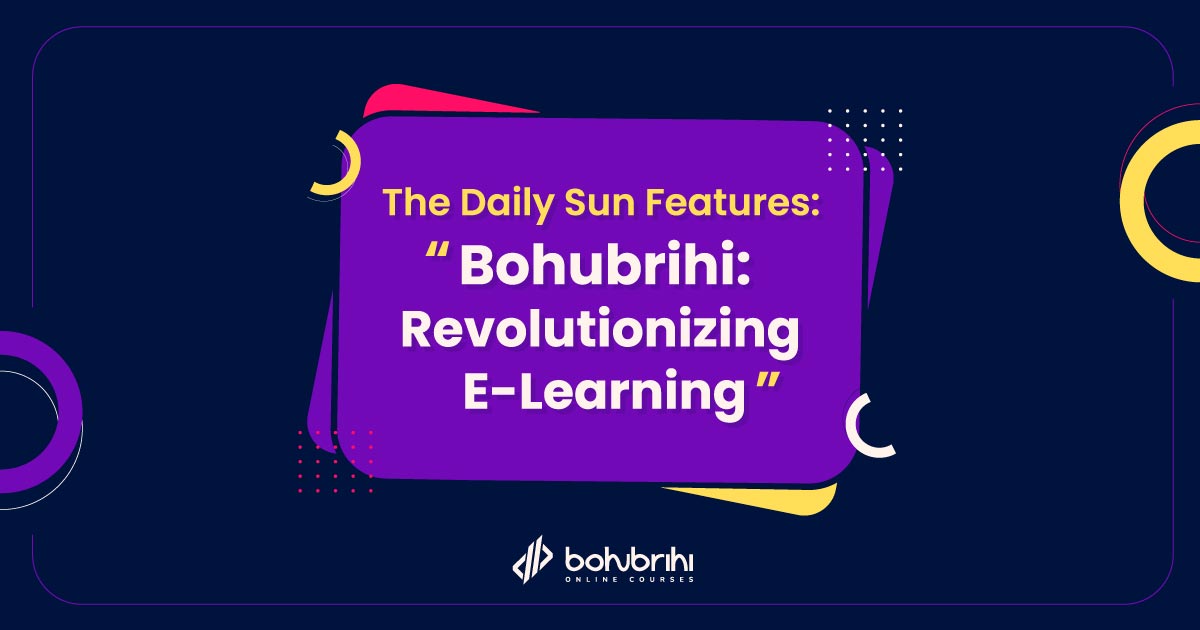 Read more about the article The Daily Sun Features: “Bohubrihi: Revolutionizing E-Learning”