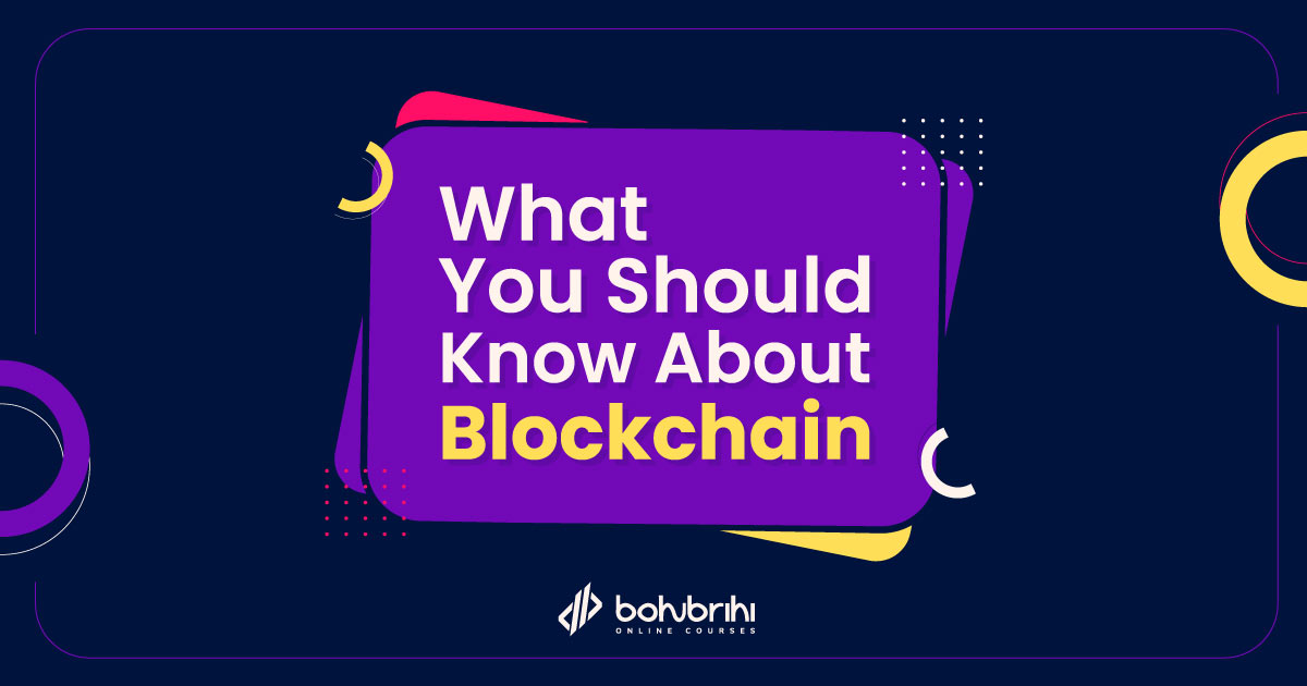 You are currently viewing What You Should Know About Blockchain