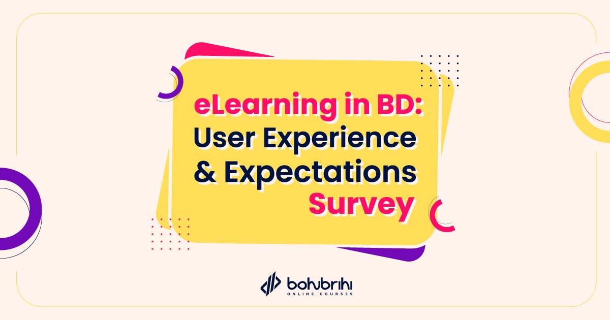 Read more about the article eLearning in BD: User Experience & Expectations Survey