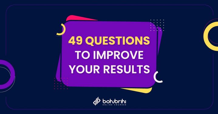 Read more about the article 49 QUESTIONS TO IMPROVE YOUR RESULTS